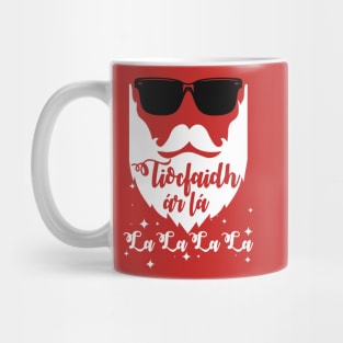 Tiocfaidh Ar La, La La La La Mug